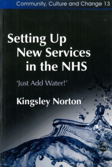 Setting Up New Services in the NHS : 'Just Add Water!'