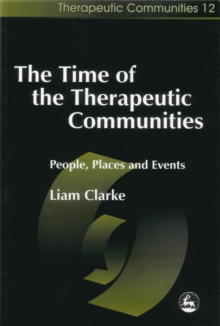 The Time of the Therapeutic Communities : People, Places and Events