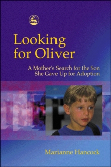 Looking for Oliver : A Mother's Search for the Son She Gave Up for Adoption