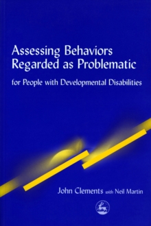 Assessing Behaviors Regarded as Problematic : for People with Developmental Disabilities