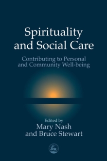 Spirituality and Social Care : Contributing to Personal and Community Well-being