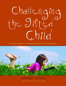 Challenging the Gifted Child : An Open Approach to Working with Advanced Young Readers