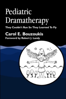 Pediatric Dramatherapy : They Couldn't Run, So They Learned to Fly