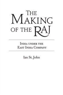 The Making of the Raj : India under the East India Company, Hardback Book The Making of the Raj : India under the East India Company, Hardback Book