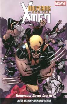 Wolverine And X-men Vol. 1: Tomorrow Never Learns, Paperback Book Wolverine And X-men Vol. 1: Tomorrow Never Learns, Paperback Book