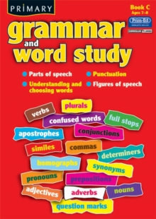 Primary Grammar and Word Study : Parts of Speech, Punctuation, Understanding and Choosing Words, Figures of Speech Bk. C