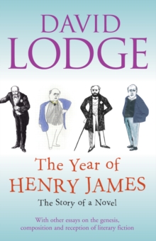 The Year of Henry James : The story of a novel: With other essays on the genesis, composition and reception of literary fiction, Hardback Book The Year of Henry James : The story of a novel: With other essays on the genesis, composition and reception of literary fiction, Hardback Book