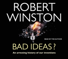 Bad Ideas? : An arresting history of our inventions, CD-Audio Book Bad Ideas? : An arresting history of our inventions, CD-Audio Book