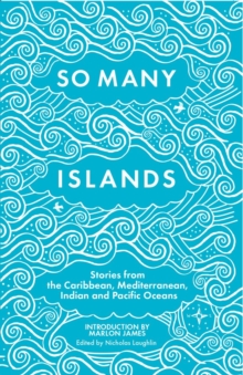 So Many Islands : Stories from the Caribbean, Mediterranean, Indian and Pacific Oceans, Paperback Book So Many Islands : Stories from the Caribbean, Mediterranean, Indian and Pacific Oceans, Paperback Book
