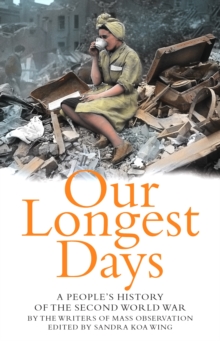 Our Longest Days: A people's history of the Second World War, Paperback Book Our Longest Days: A people's history of the Second World War, Paperback Book