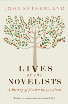 Lives of the Novelists : A History of Fiction in 294 Lives, Paperback Book Lives of the Novelists : A History of Fiction in 294 Lives, Paperback Book