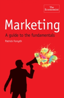 The Economist: Marketing : A Guide to the Fundamentals, Paperback / softback Book The Economist: Marketing : A Guide to the Fundamentals, Paperback / softback Book