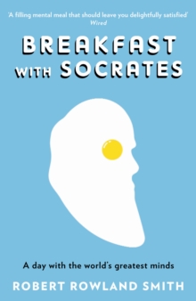 Breakfast with Socrates : A Day with the World's Greatest Minds, Paperback Book Breakfast with Socrates : A Day with the World's Greatest Minds, Paperback Book