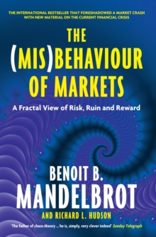 The (Mis)Behaviour of Markets : A Fractal View of Risk, Ruin and Reward