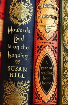 Howards End is on the Landing : A year of reading from home