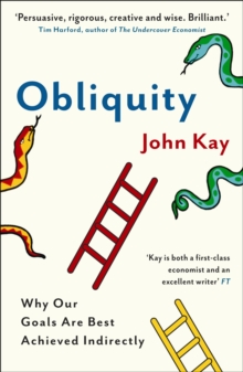 Obliquity : Why our goals are best achieved indirectly