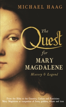 The Quest for Mary Magdalene : History & Legend, Hardback Book The Quest for Mary Magdalene : History & Legend, Hardback Book