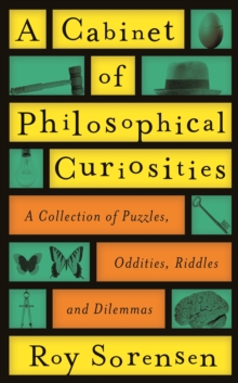 A Cabinet of Philosophical Curiosities : A Collection of Puzzles, Oddities, Riddles and Dilemmas, Hardback Book A Cabinet of Philosophical Curiosities : A Collection of Puzzles, Oddities, Riddles and Dilemmas, Hardback Book