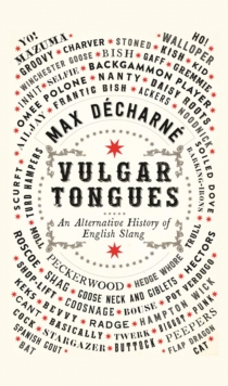 Vulgar Tongues : An Alternative History of English Slang, Hardback Book Vulgar Tongues : An Alternative History of English Slang, Hardback Book