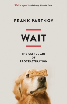 Wait : The useful art of procrastination