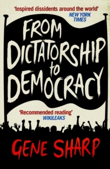 From Dictatorship to Democracy : A Guide to Nonviolent Resistance