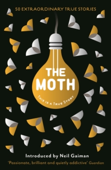 The Moth : This Is a True Story