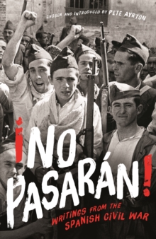 !No Pasaran! : Writings from the Spanish Civil War, Hardback Book !No Pasaran! : Writings from the Spanish Civil War, Hardback Book