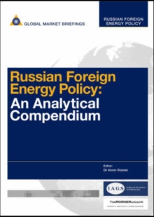 Russian Foreign Energy Policy : An Analytical Compendium