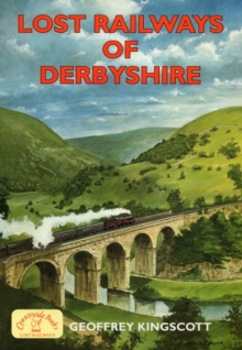 Lost Railways of Derbyshire, Paperback Book Lost Railways of Derbyshire, Paperback Book