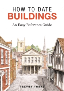 How to Date Buildings : An Easy Reference Guide