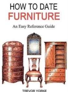 HOW TO DATE FURNITURE : An Easy Reference Guide