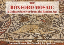 The Boxford Mosaic : A Unique Survivor from the Roman Age