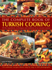 The Complete Book of Turkish Cooking : All the Ingredients, Techniques and Traditions of an Ancient Cuisine, Paperback Book The Complete Book of Turkish Cooking : All the Ingredients, Techniques and Traditions of an Ancient Cuisine, Paperback Book