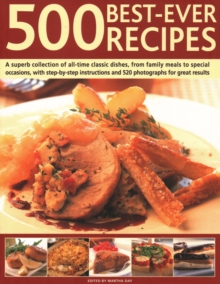 500 Best-Ever Recipes : A superb collection of all-time favourite dishes, from family meals to special occasions, shown in 500 colour photographs for great results every time