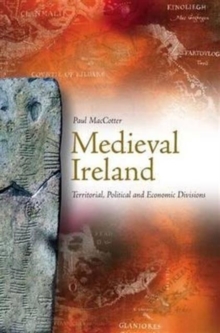 Medieval Ireland : Territorial, Political and Economic Divisions