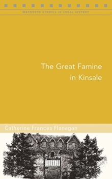 The Great Famine in Kinsale, Paperback / softback Book The Great Famine in Kinsale, Paperback / softback Book