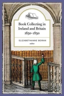 Book collecting in Ireland and Britain, 1650-1850, Hardback Book Book collecting in Ireland and Britain, 1650-1850, Hardback Book