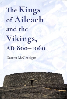 The Kings of Ailech and the Vikings : 800-1060 AD