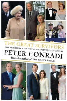 The Great Survivors : How Monarchy Made it into the Twenty-First Century, Paperback Book The Great Survivors : How Monarchy Made it into the Twenty-First Century, Paperback Book