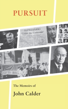 Pursuit: The Memoirs of John Calder, Paperback / softback Book Pursuit: The Memoirs of John Calder, Paperback / softback Book