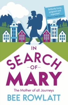 In Search of Mary : The Mother of All Journeys