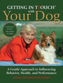 Getting in TTouch with Your Dog : A Gentle Approach to Influencing Behaviour, Health and Performance, Paperback Book Getting in TTouch with Your Dog : A Gentle Approach to Influencing Behaviour, Health and Performance, Paperback Book