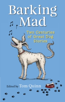 Barking Mad : Two Centuries of Great Dog Stories