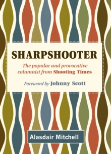 Sharpshooter : The popular and provocative columnist from Shooting Times