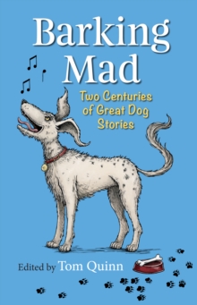 Barking Mad : Two Centuries of Great Dog Stories