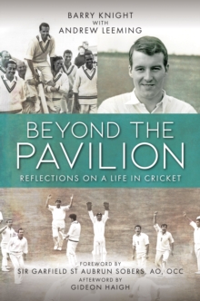 Beyond The Pavilion : Reflections on a Life in Cricket