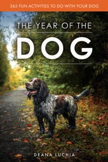 The Year of the Dog : 365 Fun Activities to do with Your Dog