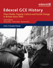 Edexcel GCE History AS Unit 2 E2 Mass Media, Popular Culture and Social Change in Britain Since 1945 : Mass Media, Popular Culture and Social Change in Britain Since 1945, Paperback Book Edexcel GCE History AS Unit 2 E2 Mass Media, Popular Culture and Social Change in Britain Since 1945 : Mass Media, Popular Culture and Social Change in Britain Since 1945, Paperback Book