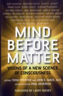 Mind Before Matter : Visions of a New Science of Consciousness, Paperback / softback Book Mind Before Matter : Visions of a New Science of Consciousness, Paperback / softback Book