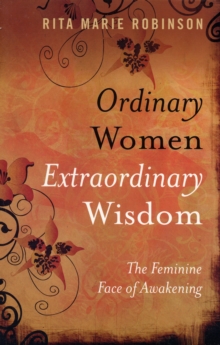 Ordinary Women, Extraordinary Wisdom  The Feminine Face of Awakening